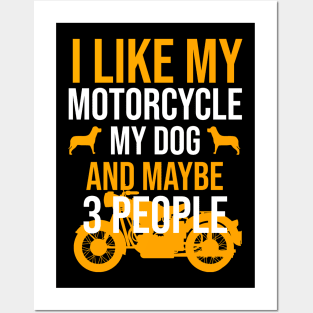 I like my motorcycle my dog and maybe 3 people Posters and Art